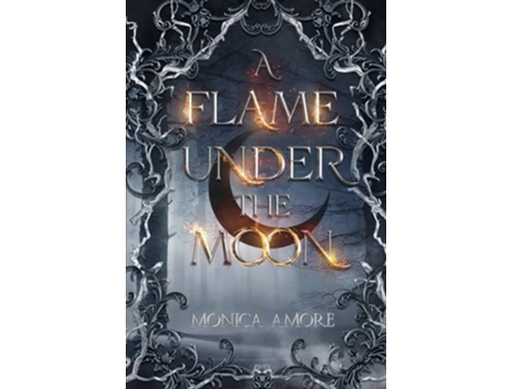 Livro A Flame Under the Moon de Monica Amore (Inglês - Capa Dura)