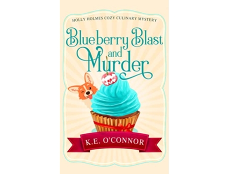 Livro Blueberry Blast and Murder Holly Holmes Cozy Culinary Mystery Series de KE OConnor (Inglês)