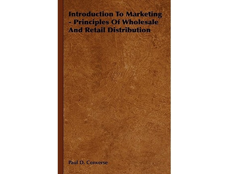 Livro Introduction to Marketing Principles of Wholesale and Retail Distribution de Paul Dulaney Converse (Inglês)