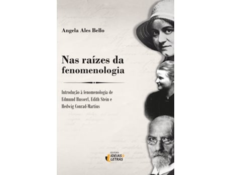 Livro Nas Raízes Da Fenomenologia Introdução À Fenomenologia De Edmund Husserl, Edith Stein De Angela Ales Bello (português Do Brasil)