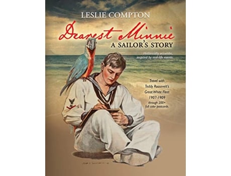 Livro Dearest Minnie a sailors story Travel with Teddy Roosevelts Great White Fleet 19071909 de Leslie Compton (Inglês)