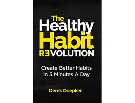 Livro The Healthy Habit Revolution Create Better Habits in 5 Minutes a Day de Derek Doepker (Inglês)