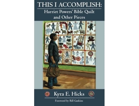 Livro This I Accomplish Harriet Powers Bible Quilt and Other Pieces de Kyra E Hicks (Inglês)