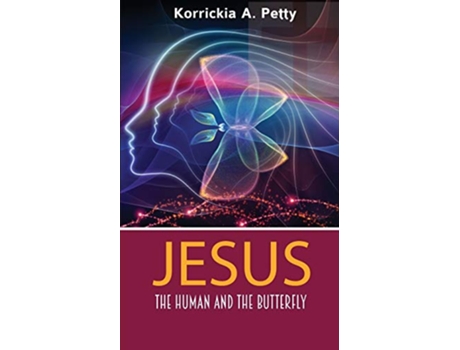Livro Jesus the Human and the Butterfly de Korrickia A Petty (Inglês)