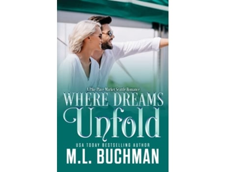 Livro Where Dreams Unfold A Pike Place Market Seattle Romance De M L Buchman (inglês)