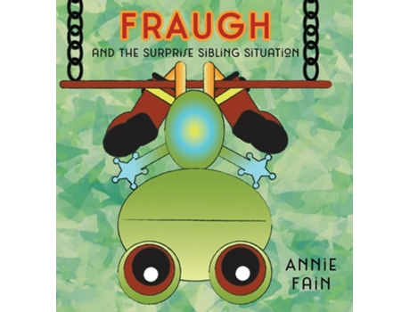 Livro Fraugh And The Surprise Sibling Situation De Annie Fain (inglês - Capa Dura)