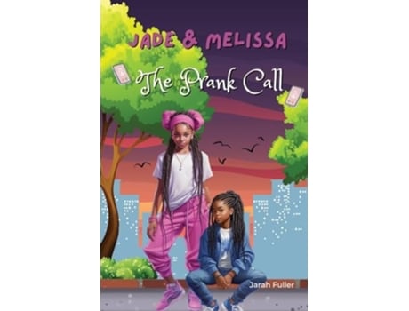 Livro Jade amp Melissa The Prank Call de Jarah Fuller e Kyria Nakita (Inglês)