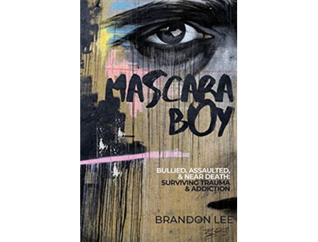 Livro Mascara Boy Bullied Assaulted Near Death Surviving Trauma Abuse de Brandon Lee (Inglês)