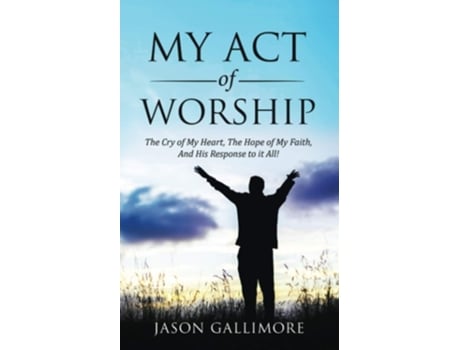 Livro My Act Of Worship De Jason Gallimore (inglês)