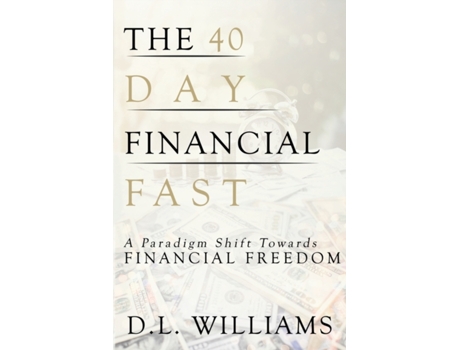 Livro 40-Day Financial Fast: Shifting Your Paradigm toward Financial Freedom D.L. Williams (Inglês)