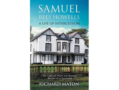 Livro samuel rees howells, a life of intercession de richard a. maton,paul backholer,mathew backholer (inglês)