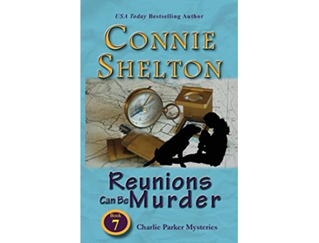 Livro Reunions Can Be Murder Charlie Parker Mysteries Book 7 Charlie Parker New Mexico Mystery de Connie Shelton (Inglês)