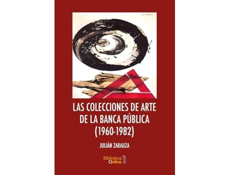 Livro Las Colecciones De Arte De La Banca Pública de Julián Zarauza Massó (Espanhol)