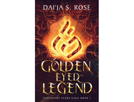 Livro Golden Eyed Legend Legendary Stars Saga Book 1 de Dai'Ja S Rose (Inglês)
