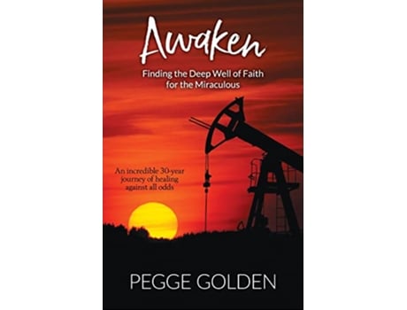 Livro Awaken Finding the Deep Well of Faith for the Miraculous de Pegge Golden (Inglês)