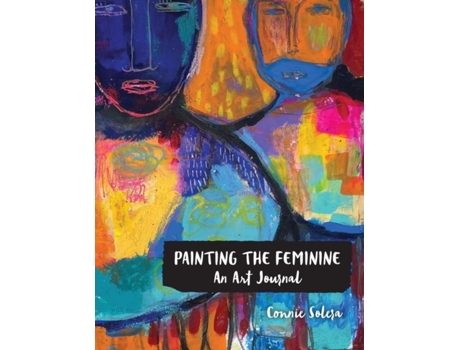 Livro Painting the Feminine An Art Journal de Connie Solera (Inglês)