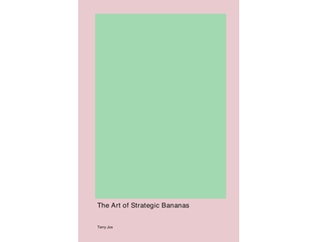 Livro The Art of Strategic Bananas de Terry Jox (Inglês)