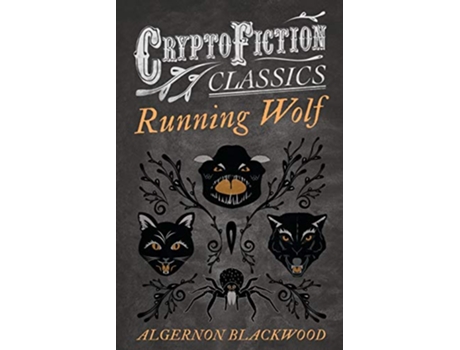 Livro Running Wolf Cryptofiction Classics Weird Tales of Strange Creatures de Algernon Blackwood (Inglês)