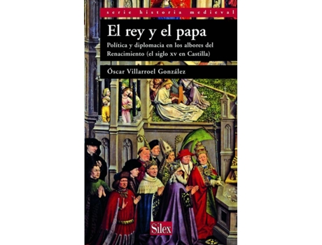 Livro Rey Y El Papa:Politica Y Diplomacia Albores Renacimiento de Oscar Villarroel Gonzalez (Espanhol)