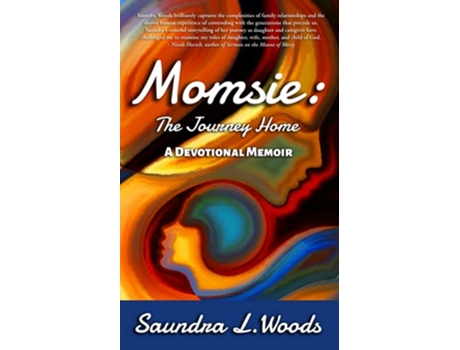 Livro Momsie The Journey Home A Devotional Memoir de Saundra L Woods (Inglês)