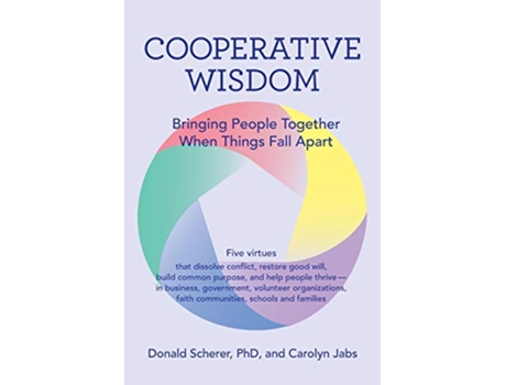 Livro Cooperative Wisdom Bringing People Together When Things Fall Apart de Donald Scherer PhD Carolyn Jabs MA (Inglês)