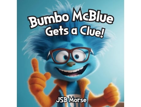 Livro Bumbo McBlue Gets a Clue! de JSB Morse (Inglês)