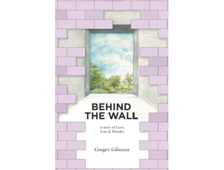 Livro Behind the Wall de Ginger Gilmour (Inglês)