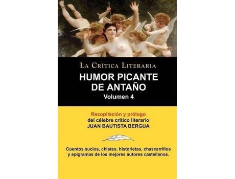 Livro Humor Picante de Antano : Volumen 4, Juan B. Bergua, Coleccion La Critica Literaria Por El Celebre Critico Literario Juan Bautista Bergua, Edici de Juan Bautista Bergua (Espanhol)