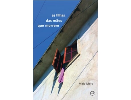 Livro As Filhas Das Mães Que Morrem De Maia Melo (português Do Brasil)