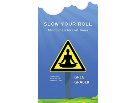 Livro Slow Your Roll Mindfulness for Fast Times de Greg Graber (Inglês)