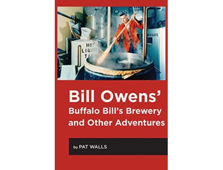 Livro Bill Owens Buffalo Bills Brewery and Other Adventures de Pat Walls (Inglês)