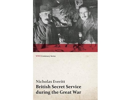 Livro British Secret Service during the Great War WWI Centenary Series de Nicholas Everitt (Inglês)