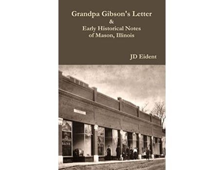 Livro Grandpa Gibsons Letter Early Historical Notes of Mason IL de Jd Eident (Inglês)