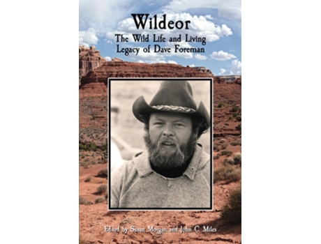 Livro Wildeor The Wild Life and Living Legacy of Dave Foreman de Susan Morgan Phd e John C Miles Phd (Inglês)