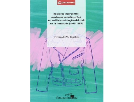 Livro Rockeros Insurgentes, Modernos Complacientes : Un Análisis Sociológico Del Rock En La Transición, 1975-1985 de Fernán Del Valls Ripollés (Espanhol)