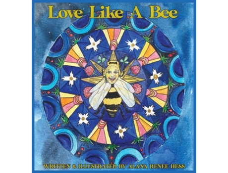 Livro Love Like A Bee De Alana Renee Hess (inglês - Capa Dura)