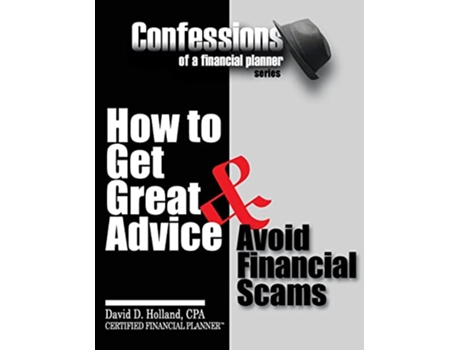 Livro Confessions of a Financial Planner How to Get Great Advice Avoid Financial Scams de David Holland (Inglês)