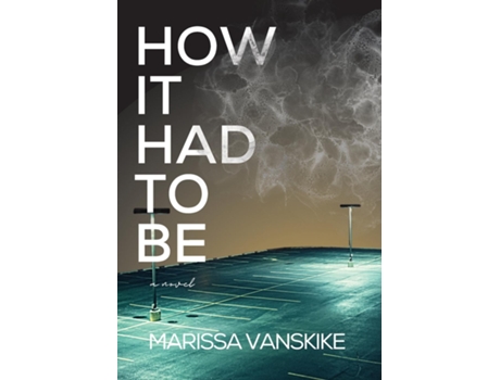Livro How It Had To Be De Marissa Vanskike (inglês)