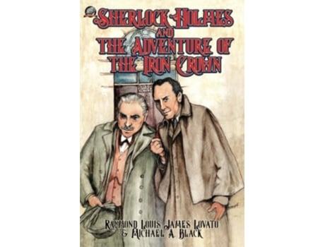 Livro Sherlock Holmes and the Adventure of the Iron Crown de Raymond Louis James Lovato e Michael A Black (Inglês)