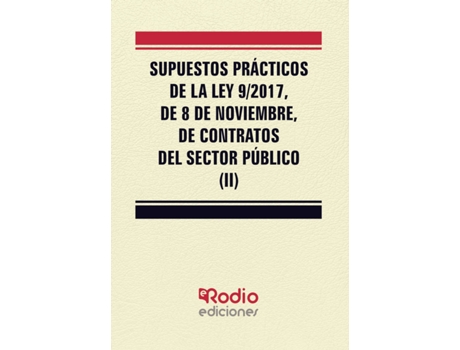Livro Supuestos Prácticos de la Ley 9/2017, de 8 de noviembre, de Contratos del Sector Público (II) de Miguel Ángel García Valderrey (Espanhol - 2019)