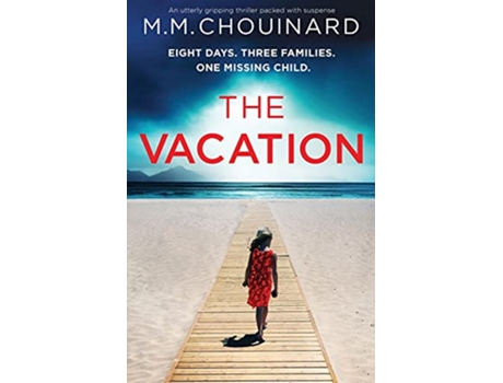 Livro The Vacation An utterly gripping thriller packed with suspense de MM Chouinard (Inglês)