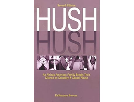Livro Hush Hush An African American Family Breaks Their Silence on Sexuality Sexual Abuse Second Edition de DeShannon Bowens (Inglês)