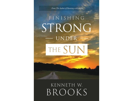 Livro Finishing Strong Under the Sun de Kenneth W Brooks (Inglês)
