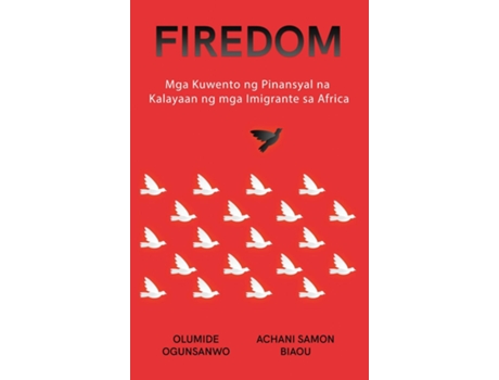 Livro FIREDOM Mga Kuwento ng Pinansyal na Kalayaan ng mga Imigrante sa Africa de Ogunsanwo (Inglês)