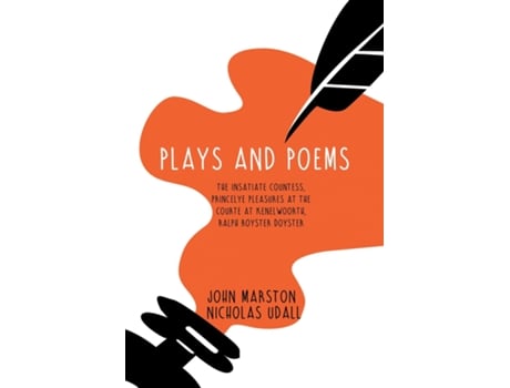 Livro Plays And Poems The Insatiate Countess, Princelye Pleasures At The Courte At Kenelwoorth, Ralph Royster Doyster De John Marston (inglês)