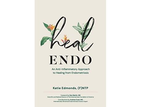 Livro Heal Endo An AntiInflammatory Approach to Healing from Endometriosis de Katie Edmonds (Inglês)