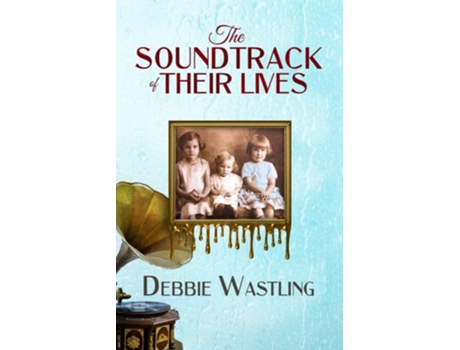 Livro The Soundtrack of Their Lives A True Dysfunctional Family Saga de Debbie Wastling (Inglês)