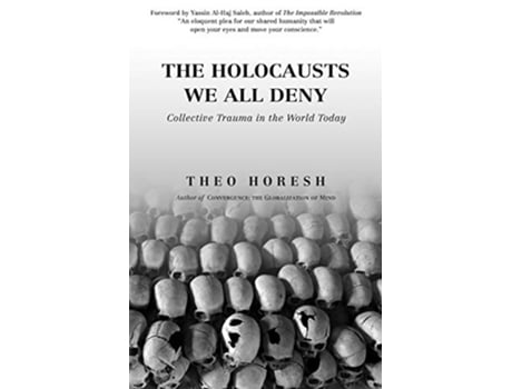 Livro The Holocausts We All Deny Collective Trauma in the World Today de Theo Horesh (Inglês)