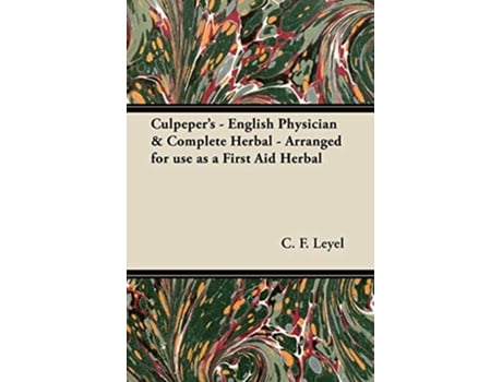 Livro Culpepers English Physician Complete Herbal Arranged for use as a First Aid Herbal de C F Leyel (Inglês)