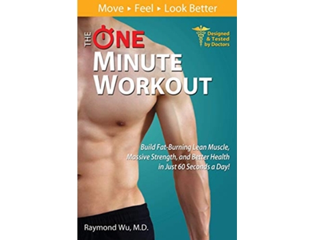 Livro The One Minute Workout Build FatBurning Lean Muscle Massive Strength and Better Health in Just 60 Seconds a Day de Raymond Wu Md (Inglês)